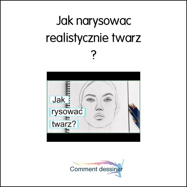 Jak narysować realistycznie twarz